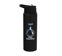 I Have All the Solutions - Chemist Chemistry Stainless Steel Insulated Water Bottle
