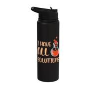 I Have All the Solutions - Chemist Chemistry Stainless Steel Insulated Water Bottle