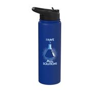 I Have All the Solutions - Chemist Chemistry Stainless Steel Insulated Water Bottle