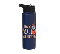 I Have All the Solutions - Chemist Chemistry Stainless Steel Insulated Water Bottle