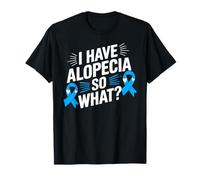 I Have Alopecia So What? Blue Ribbon Alopecia Awareness T-Shirt