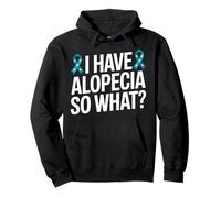 I Have Alopecia So What? Empowering Statement for Confidence Pullover Hoodie