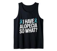 I Have Alopecia So What? Empowering Statement for Confidence Tank Top