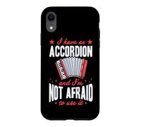 I Have An Accordion And I'm Not Afraid To Use It Case for iPhone XR