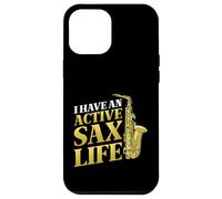 I Have An Active Sax Life Jazz Saxophone Case for iPhone 12 Pro Max