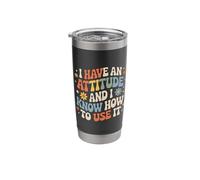 I Have an Attitude and I Know How to Use It Stainless Steel Insulated Tumbler