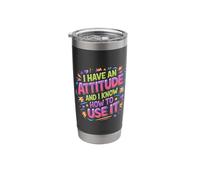 I Have an Attitude and I Know How to Use It - Stainless Steel Insulated Tumbler