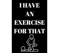 I Have An Exercise For That: Thank You Appreciation Journal For Physiotherapist