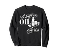 I Have An Oil For That Aromatherapy Essential Oils Fragrance Sweatshirt