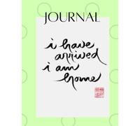 I have arrived i am home: A Thich Nhat Hanh Inspired Journal: I have arrived i am home Thich Nhat Hanh Inspired Journal for mindfulness and cool people