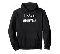 I Have Arrived Pullover Hoodie