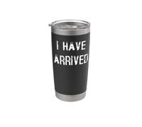 I Have Arrived Stainless Steel Insulated Tumbler