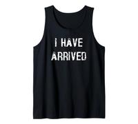 I Have Arrived Tank Top