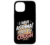 I Have Asthma Sorry If I Cough Case for iPhone 15
