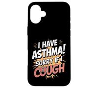 I Have Asthma Sorry If I Cough Case for iPhone 16 Plus