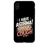 I Have Asthma Sorry If I Cough Case for iPhone XS Max