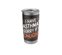 I Have Asthma Sorry If I Cough Statement Stainless Steel Insulated Tumbler