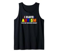 I Have Autism What are Your Superpowers Autismus Awareness Tank Top