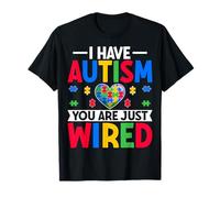 I Have Autism You're Just Wired - Autistic Autism Awareness T-Shirt