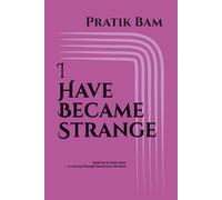 I Have Became Strange: Ajeeb Sa Ho Gaya Hoon - A Journey Through Heartbreak and Back: 4 (Stillness & Strength)