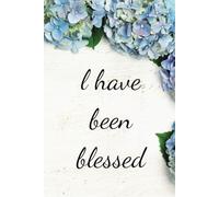 I Have Been Blessed Notebook with Blue Hydrangea Floral Cover Paperback: 6x9 Lined Christian Paperback Journal for Gratitude, Prayer, and Everyday Writing