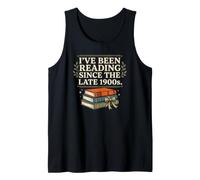 I Have Been Reading Since the Late 1900s Funny Reader Tank Top