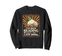 I have been reading since the late 1900s nostalgia joke Sweatshirt