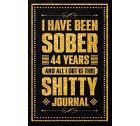 I Have been sober 44 years: Celebrating Forty-four Years of Sobriety and Personal Strength, 120 Pages, 6 x 9 Inch