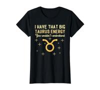 I Have Big Taurus Energy Zodiac Sign Because Im Taurus Thing Value Graphic T-Shirt