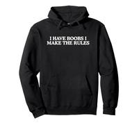I Have Boobs I Make The Rules Funny Gen Z Meme Feminist Joke Pullover Hoodie