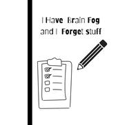 I Have Brain Fog and I Forget Stuff: Funny Gift Notebook Journal
