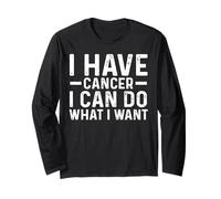 I Have Cancer I Can Do What I Want Funny Vintage Cancer Long Sleeve T-Shirt