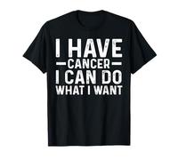 I Have Cancer I Can Do What I Want Funny Vintage Cancer T-Shirt