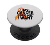 I Have Cancer I Can Do What I Want Orange Awareness Ribbon PopSockets Adhesive PopGrip