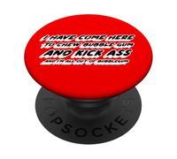I Have Come Here To Chew Bubblegum and Kick Ass and I'm All PopSockets Adhesive PopGrip