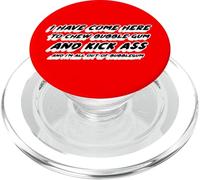 I Have Come Here To Chew Bubblegum and Kick Ass and I'm All PopSockets PopGrip for MagSafe