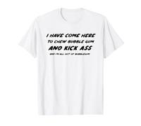 I Have Come Here to Chew Bubblegum and Kick Ass and I'm All Value Graphic T-Shirt, Men, White, XL