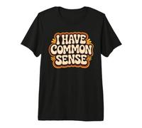 I Have Common Sense Logical Thinker Wisdom Premium T-Shirt