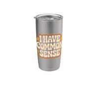 I Have Common Sense Logical Thinker Wisdom Stainless Steel Insulated Tumbler