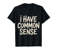 I Have Common Sense Logical Thinker Wisdom - T-Shirt