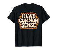 I Have Common Sense Logical Thinker Wisdom T-Shirt