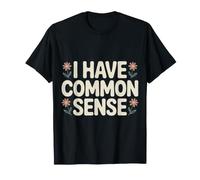 I Have Common Sense Logical Thinker Wisdom - T-Shirt