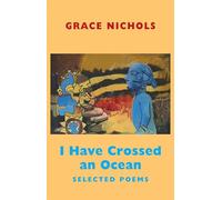 I Have Crossed an Ocean: Selected Poems - Winner of The Queen's Gold Medal for Poetry, 2021