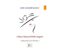 I Have Danced With Angels: Selected Love Poems (The Passion & Reason Poetry Series)