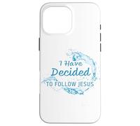 I have Decided to Follow Jesus: Christian Faith Baptism Case for iPhone 16 Pro Max