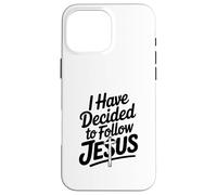 I Have Decided To Follow Jesus Inspirational Faith Case for iPhone 16 Pro Max
