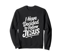 I Have Decided To Follow Jesus Inspirational Faith Sweatshirt
