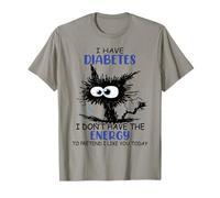 I Have Diabetes I Don't Have The Energy to Pretend Awareness T-Shirt