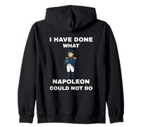 I Have Done What Napoleon Could Not Do Zip Hoodie