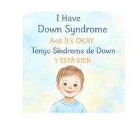 I Have Down Syndrome - And It’s Okay: Tengo síndrome de Down y está bien